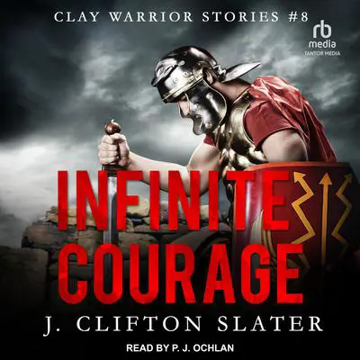Infinite Courage Audibook, by J. Clifton Slater
