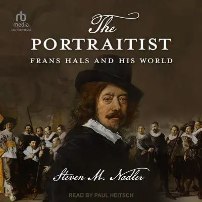 The Portraitist: Frans Hals and His World Audibook, by Steven M. Nadler