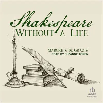 Shakespeare Without a Life Audibook, by Margreta de Grazia