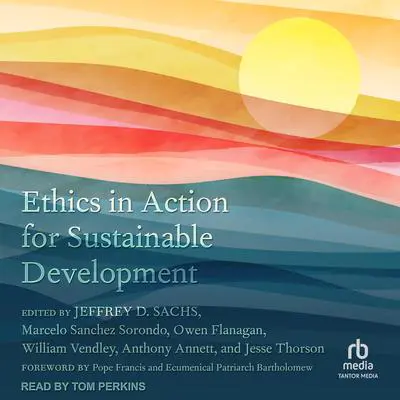 Ethics in Action for Sustainable Development Audibook, by Jeffrey D. Sachs