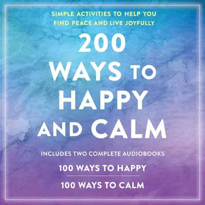 200 Ways to Happy and Calm Audibook, by Adams Media