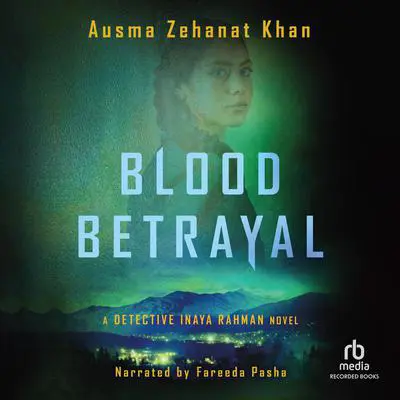 Blood Betrayal Audibook, by Ausma Zehanat Khan