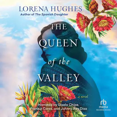 Queen of the Valley Audibook, by Lorena Hughes