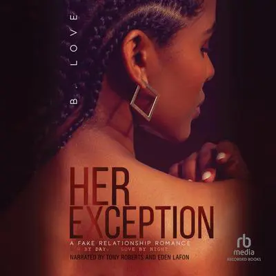 Her Exception 3: A Fake Relationship Romance Audibook, by B. Love
