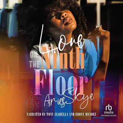 Love On the Ninth Floor Audibook, by Aries Skye