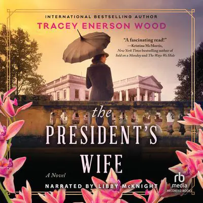 The President's Wife Audibook, by Tracey Enerson Wood