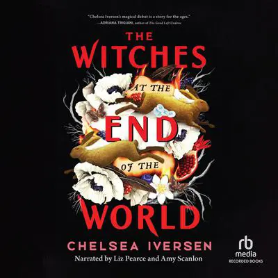 The Witches at the End of the World Audibook, by Chelsea Iversen