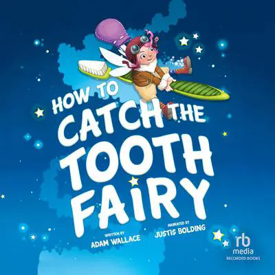 How to Catch the Tooth Fairy Audibook, by Adam Wallace