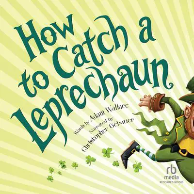 How to Catch a Leprechaun Audibook, by Adam Wallace
