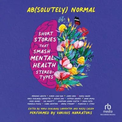 Ab(solutely) Normal: Short Stories that Smash Mental Health Stereotypes Audibook, by Nora Shalaway Carpenter