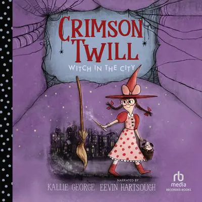 Crimson Twill: Witch in the City Audibook, by Kallie George