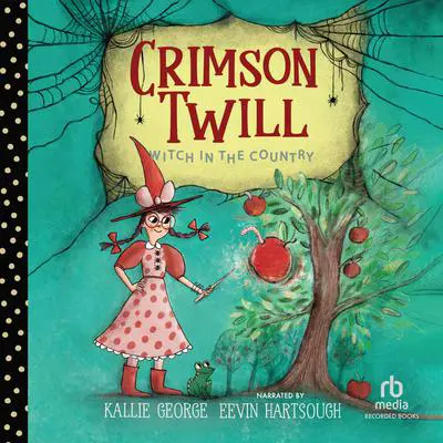 Crimson Twill: Witch in the Country Audibook, by Kallie George