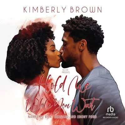 Hold Me While You Wait Audibook, by Kimberly Brown