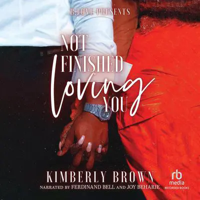 Not Finished Loving You Audibook, by Kimberly Brown