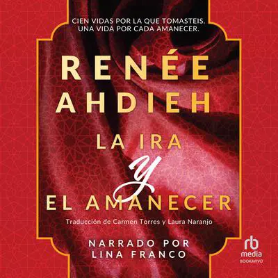La ira y el amanecer Audibook, by Renée Ahdieh