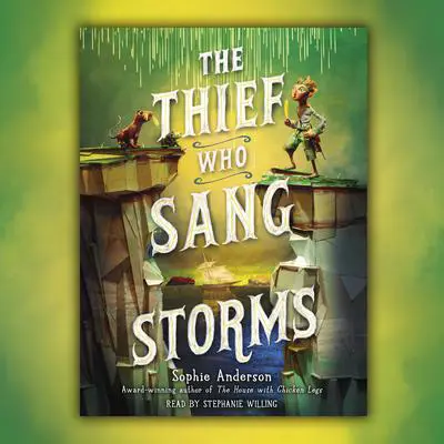 The Thief Who Sang Storms Audibook, by Sophie Anderson