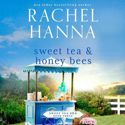 Sweet Tea & Honey Bees Audibook, by Rachel Hanna
