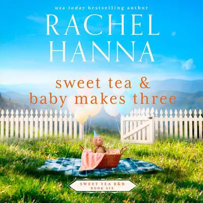 Sweet Tea & Baby Makes Three Audibook, by Rachel Hanna