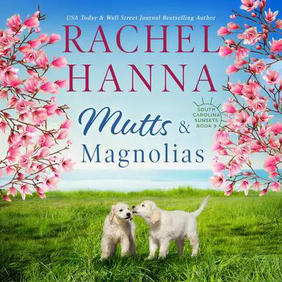 Mutts & Magnolias Audibook, by Rachel Hanna