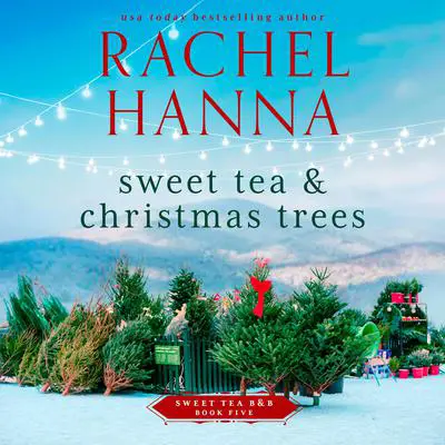 Sweet Tea & Christmas Trees Audibook, by Rachel Hanna