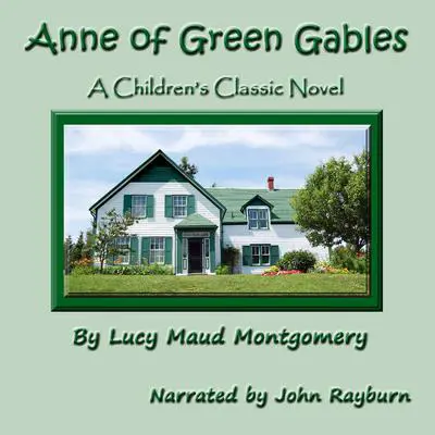 Anne of Green Gables: A Children’s Classic Novel Audibook, by L. M. Montgomery