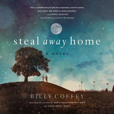 Steal Away Home Audibook, by Billy Coffey