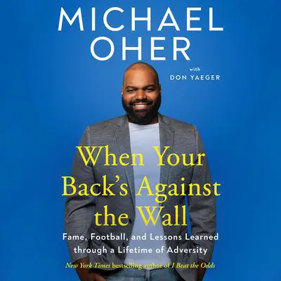 When Your Back's Against the Wall: Fame, Football, and Lessons Learned through a Lifetime of Adversity Audibook, by Don Yaeger