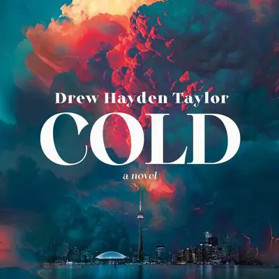 Cold: A Novel Audibook, by Drew Hayden Taylor