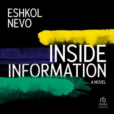 Inside Information: A Novel Audibook, by Eshkol Nevo