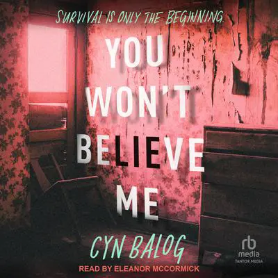 You Won't Believe Me Audibook, by Cyn Balog