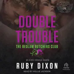 Double Trouble: A Bedlam Butchers MC Romance Audibook, by Ruby Dixon