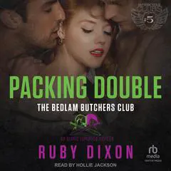 Packing Double: A Bedlam Butchers MC Romance Audibook, by Ruby Dixon