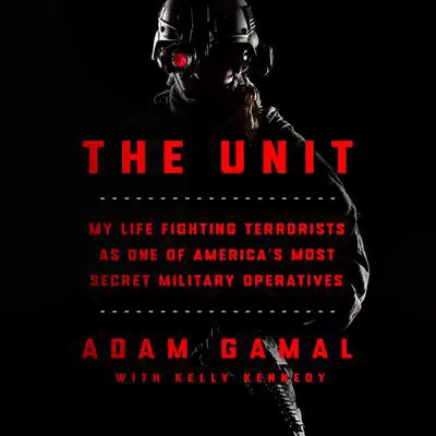 The Unit: My Life Fighting Terrorists as One of America's Most Secret Military Operatives Audibook, by Kelly Kennedy