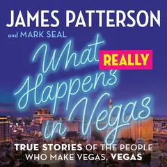 What Really Happens in Vegas: True Stories of the People Who Make Vegas, Vegas Audibook, by Mark Seal