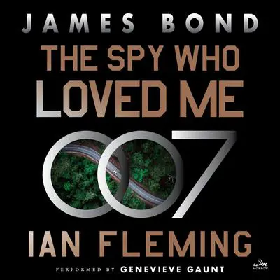 The Spy Who Loved Me: A James Bond Novel Audibook, by Ian Fleming