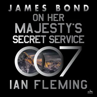 On Her Majesty’s Secret Service: A James Bond Novel Audibook, by Ian Fleming
