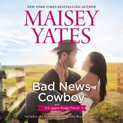 Bad News Cowboy/Shoulda Been a Cowboy Audibook, by Maisey Yates