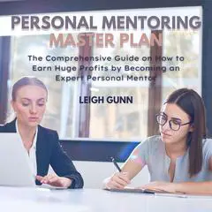Personal Mentoring Master Plan Audibook, by Leigh Gunn