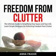 Freedom From Clutter Audibook, by Anna Fraser