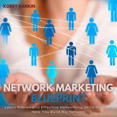 Network Marketing Blueprint Audibook, by Korey Rankin