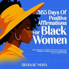 365 Days of Positive Affirmations for Black Women Audibook, by Shanae Maya