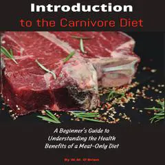 Introduction to the Carnivore Diet Audibook, by W M O'Brien