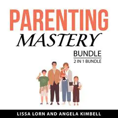 Parenting Mastery Bundle, 2 in 1 Bundle Audibook, by Angela Kimbell
