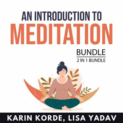 An Introduction to Meditation Bundle, 2 in 1 Bundle Audibook, by Lisa Yadav