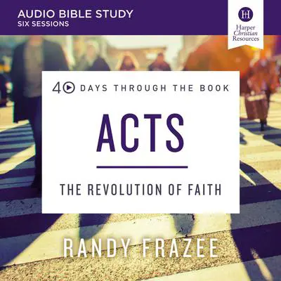 Acts: Audio Bible Studies: The Revolution of Faith Audibook, by Randy Frazee