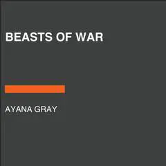 Beasts of War Audibook, by Ayana Gray
