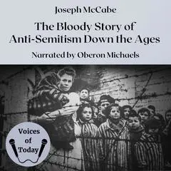 The Bloody Story of Anti-Semitism Down the Ages Audibook, by Joseph McCabe