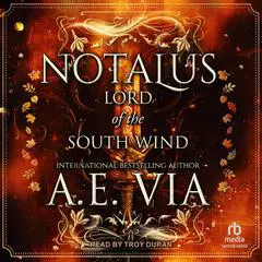 Notalus: Lord of the South Wind Audibook, by A. E. Via
