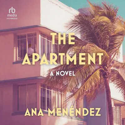The Apartment: A Novel Audibook, by Ana Menéndez