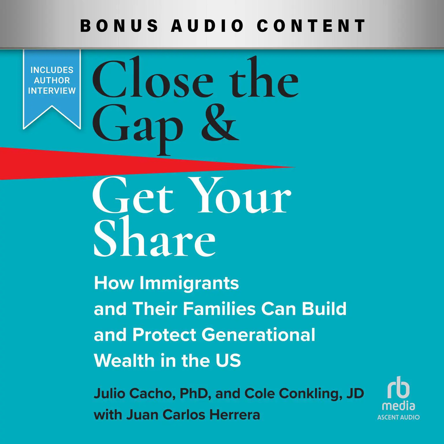 Close the Gap & Get Your Share: How Immigrants and Their Families Can Build and Protect Generational Wealth in the US Audiobook, by Cole Conkling